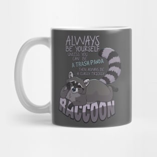 Always be yourself unless you can be a raccoon Mug